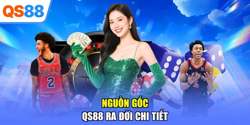 Nguồn gốc QS88 ra đời chi tiết