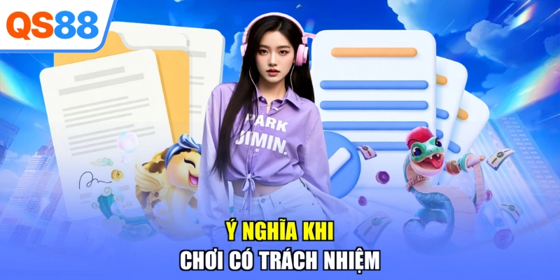 Ý nghĩa khi chơi có trách nhiệm